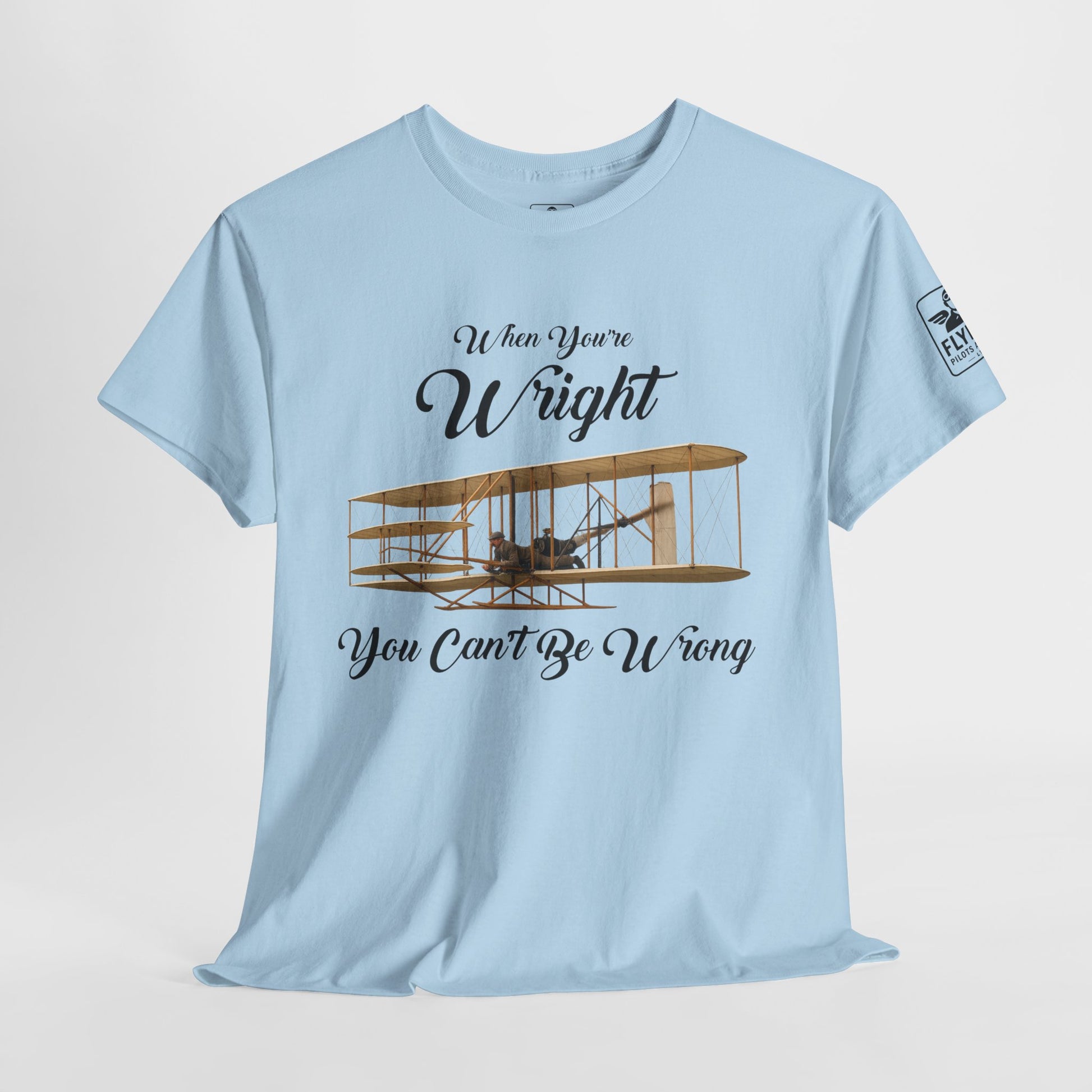 When you're Wright, you can't be wrong - T-Shirt