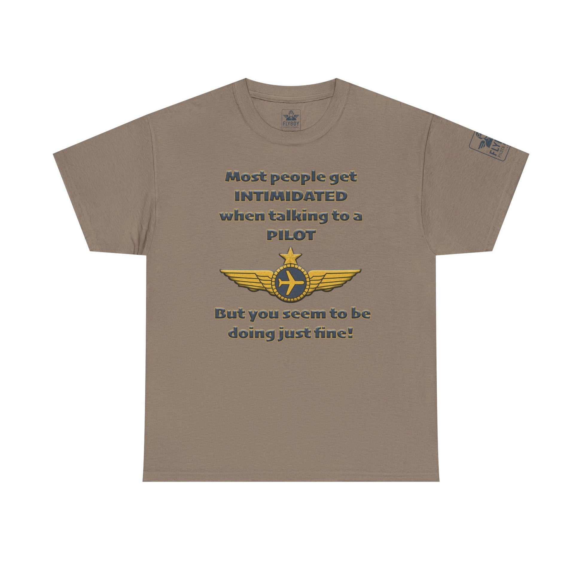 Most people get intimidated when talking to a pilot.. - T-Shirt