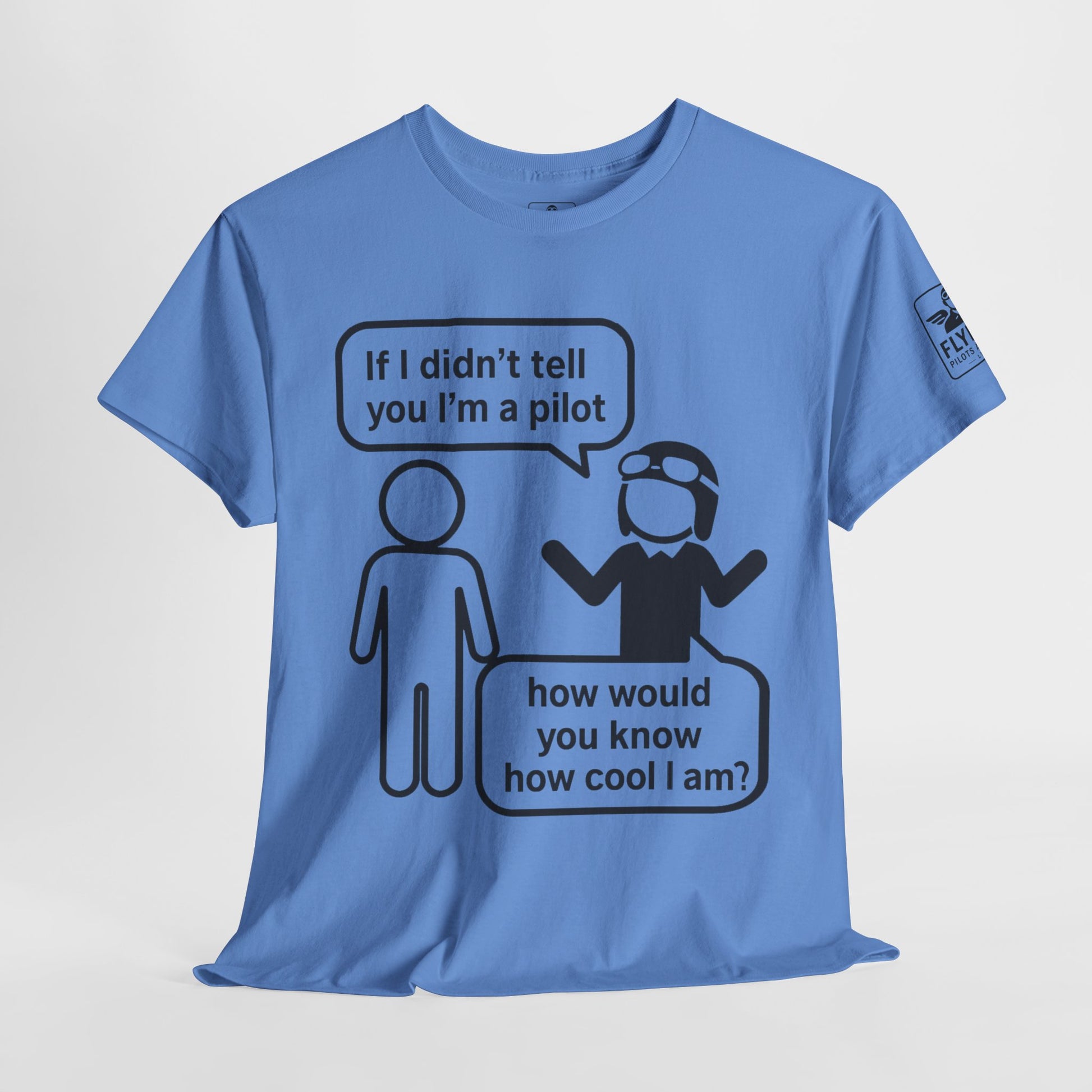 If I didn't tell you I'm a pilot... - T-Shirt