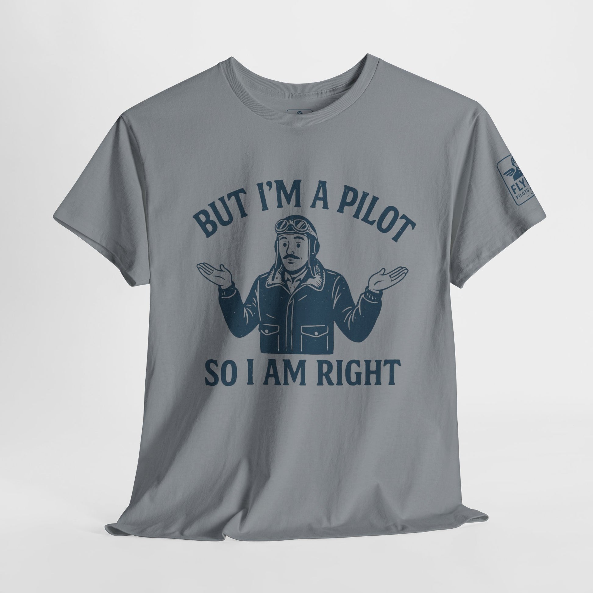 But I'm a pilot, so I am right - T-shirt