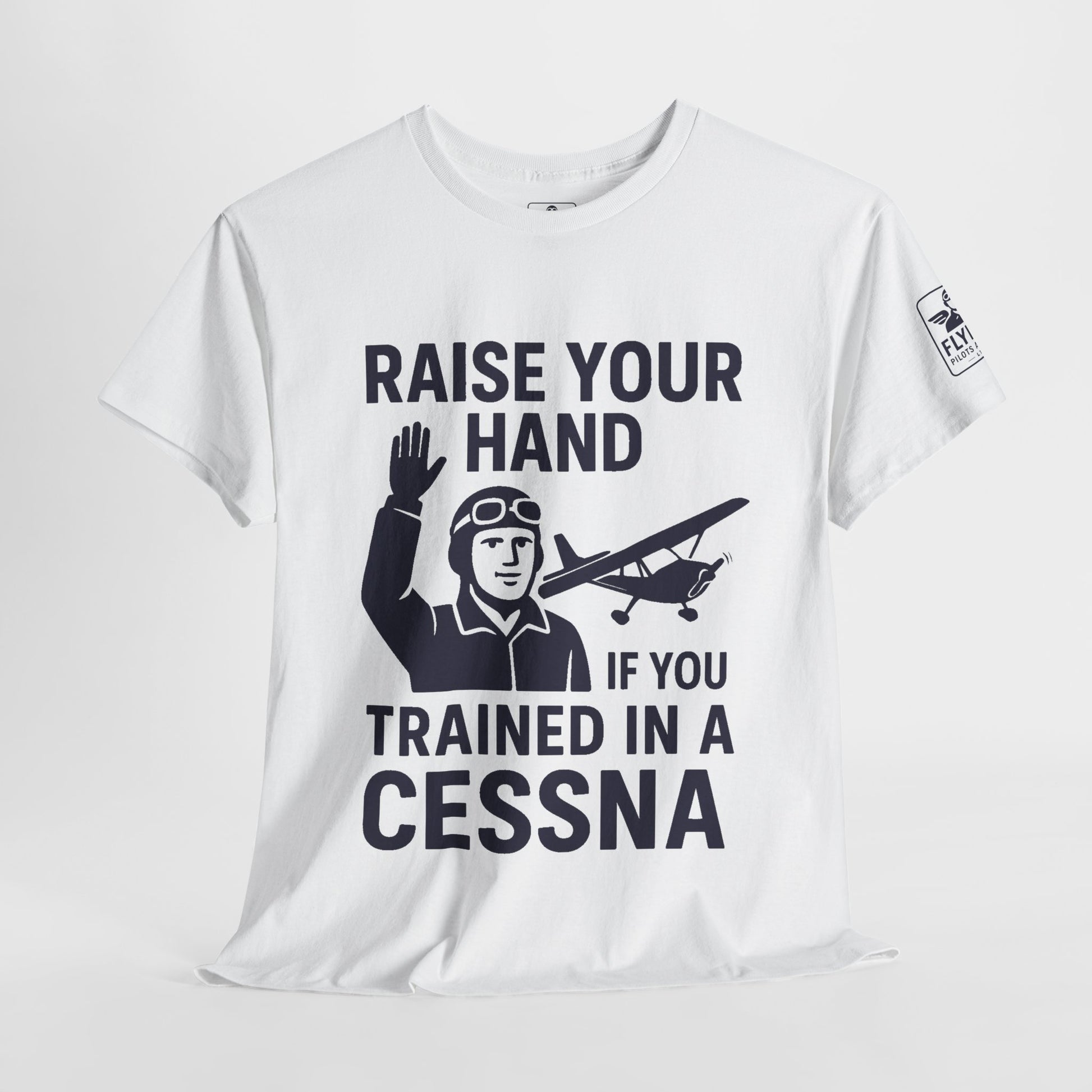 Raise your hand if you trained in a Cessna -T-Shirt
