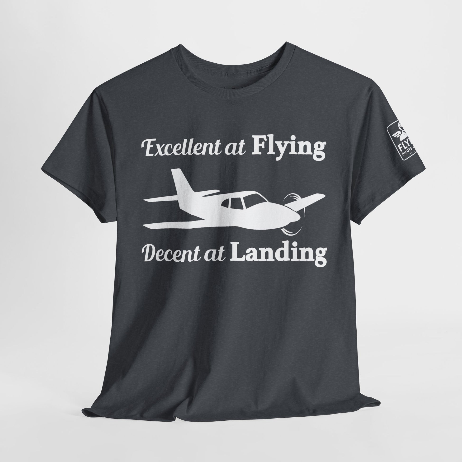 Excellent at Flying, Decent at Landing - Aviation Pilot T-Shirt