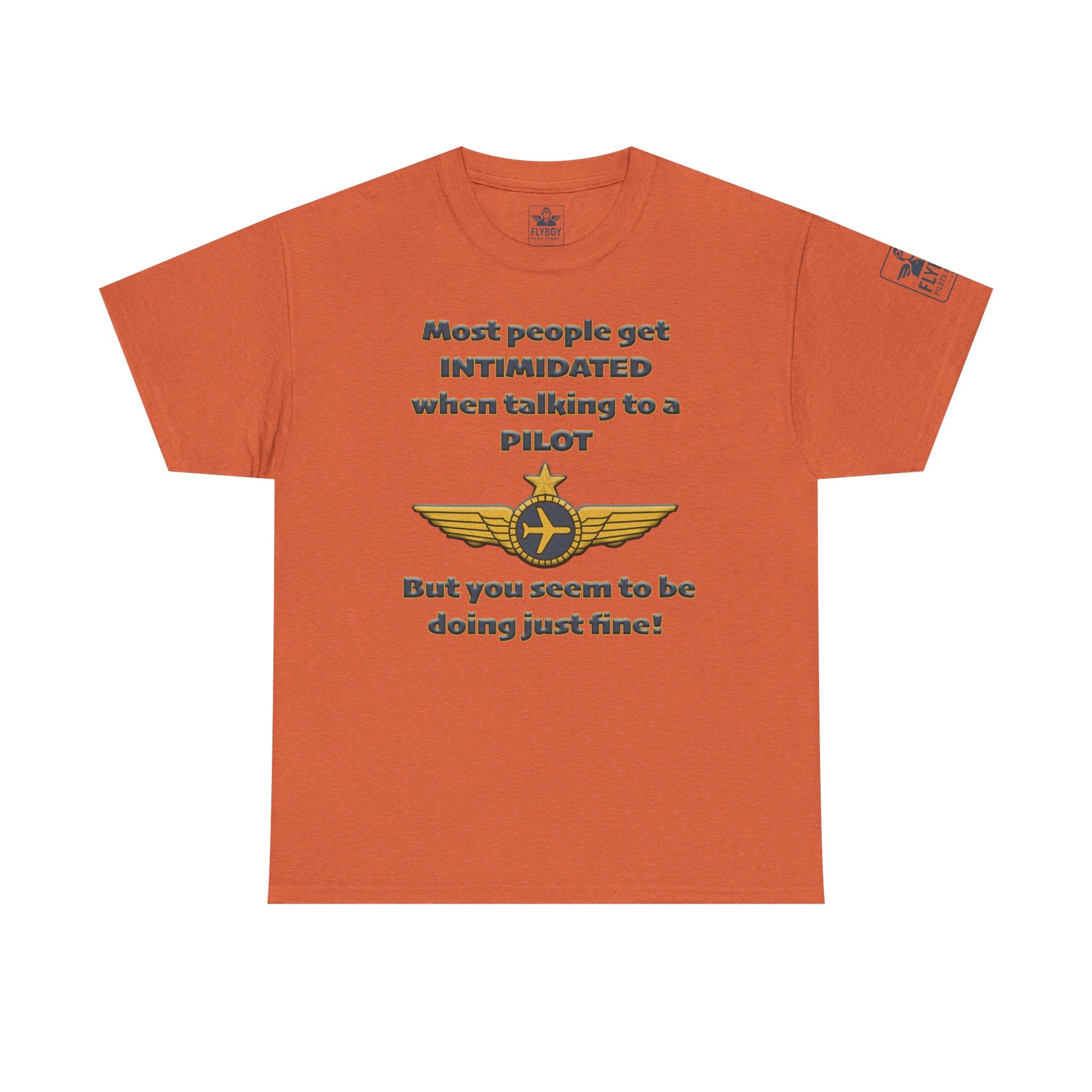 Most people get intimidated when talking to a pilot.. - T-Shirt