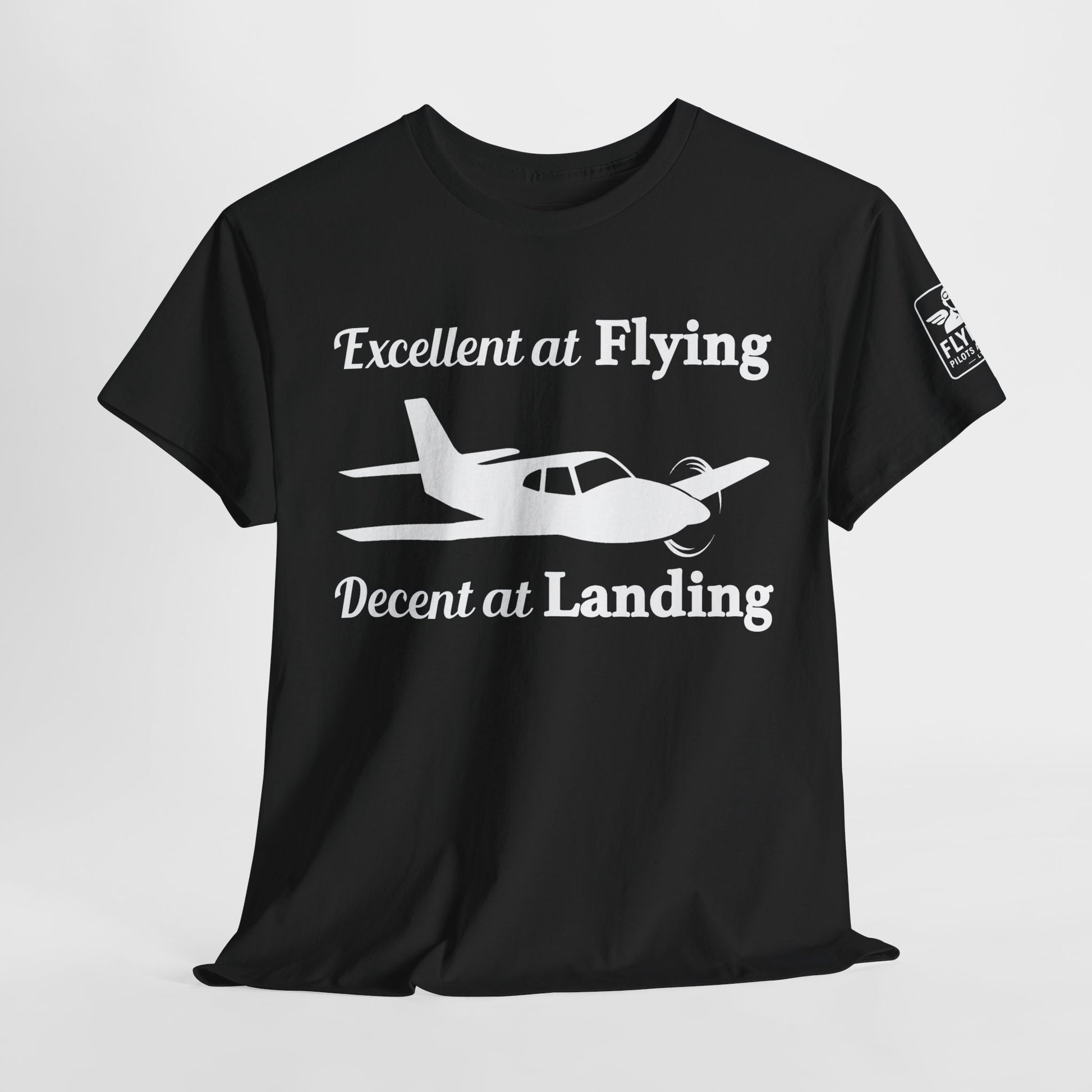 Excellent at Flying, Decent at Landing - Aviation Pilot T-Shirt