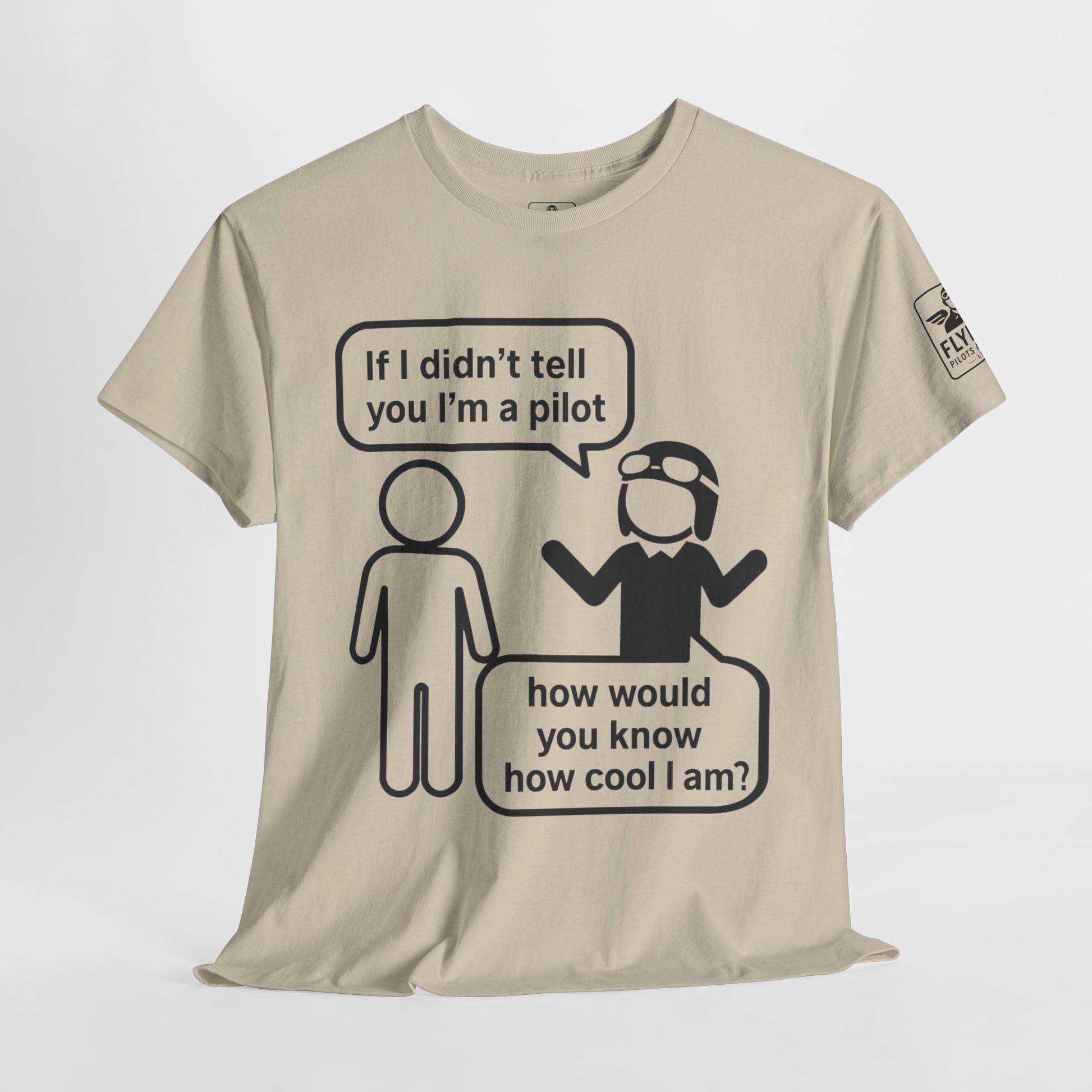 If I didn't tell you I'm a pilot... - T-Shirt