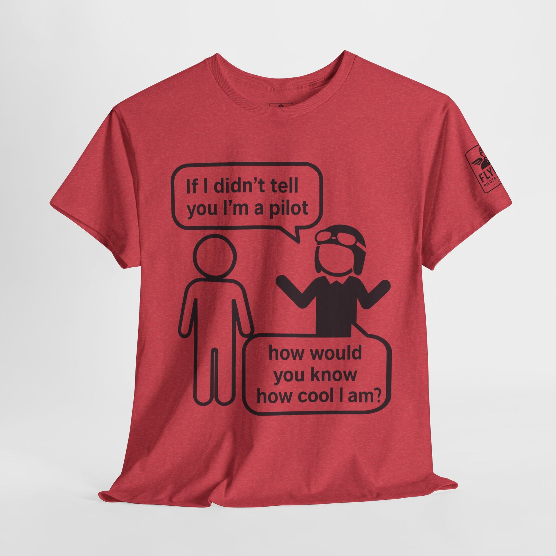 If I didn't tell you I'm a pilot... - T-Shirt