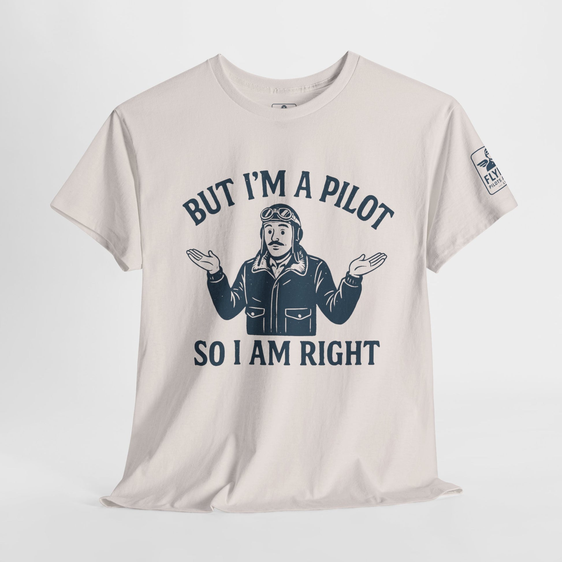 But I'm a pilot, so I am right - T-shirt