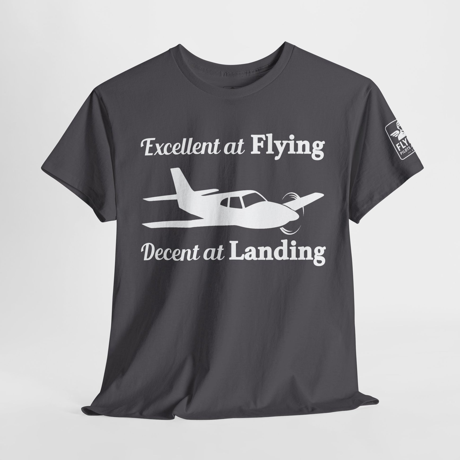 Excellent at Flying, Decent at Landing - Aviation Pilot T-Shirt