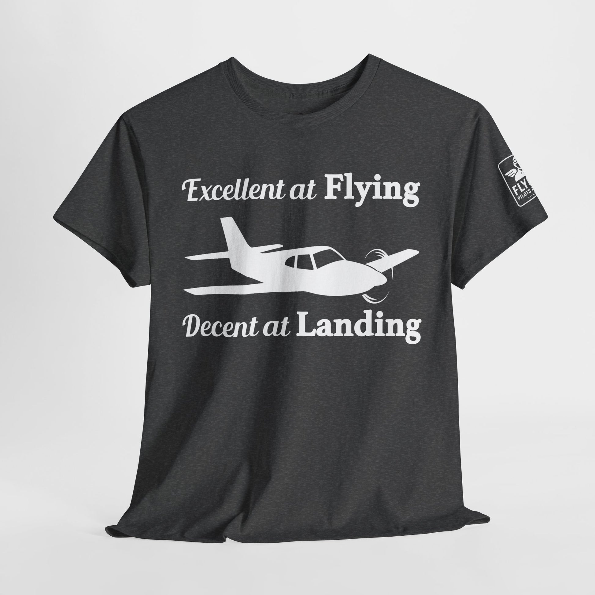 Excellent at Flying, Decent at Landing - Aviation Pilot T-Shirt