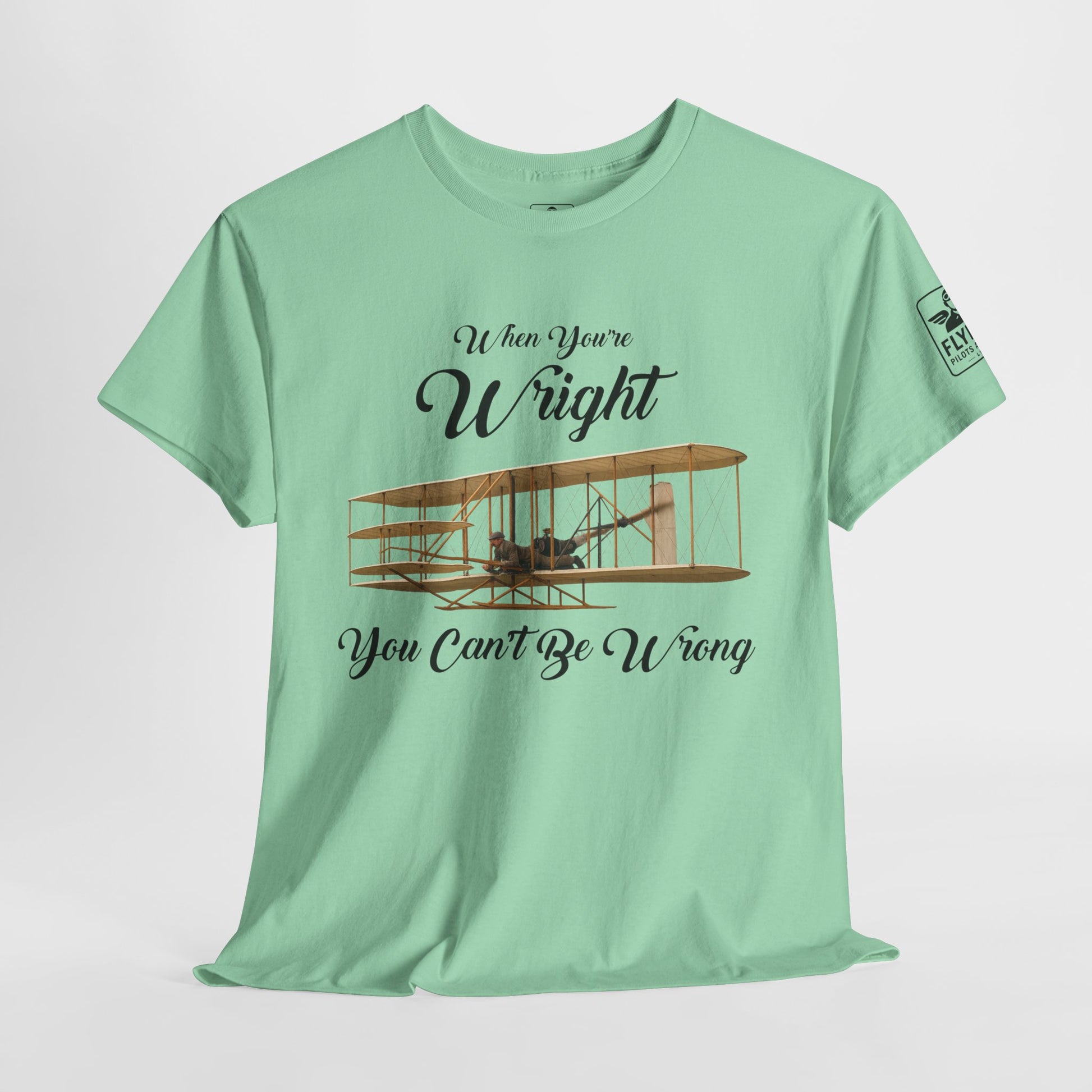 When you're Wright, you can't be wrong - T-Shirt