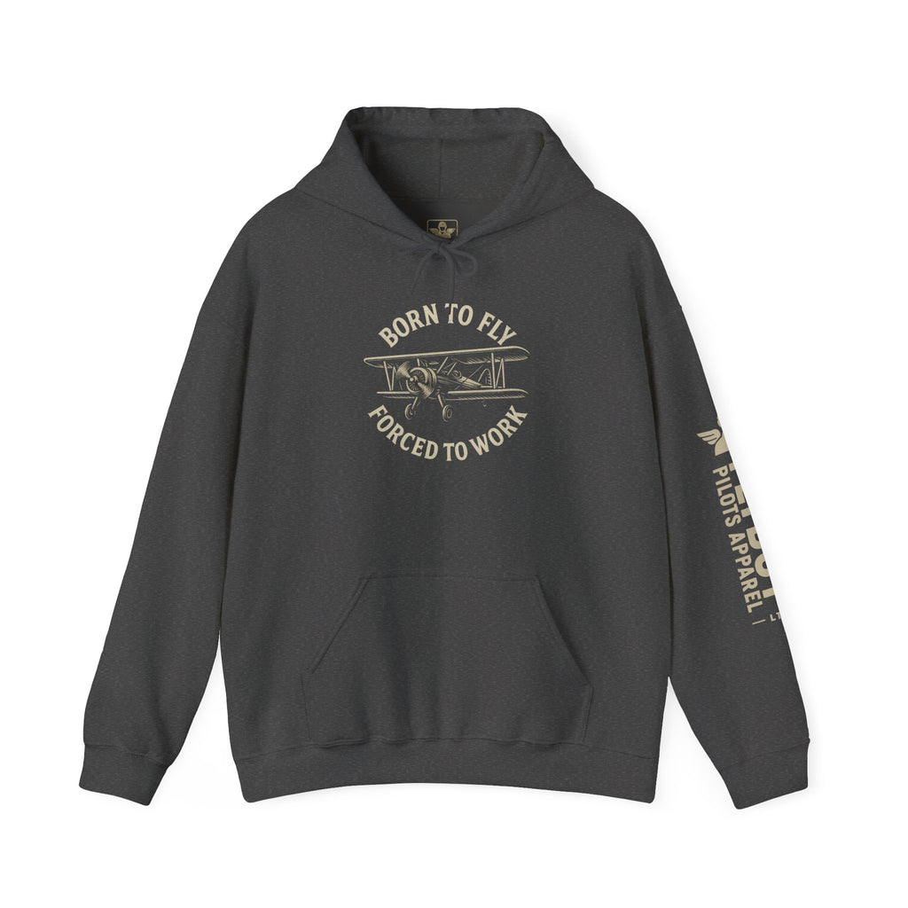 Born to Fly, Forced to Work - Hooded Sweatshirt