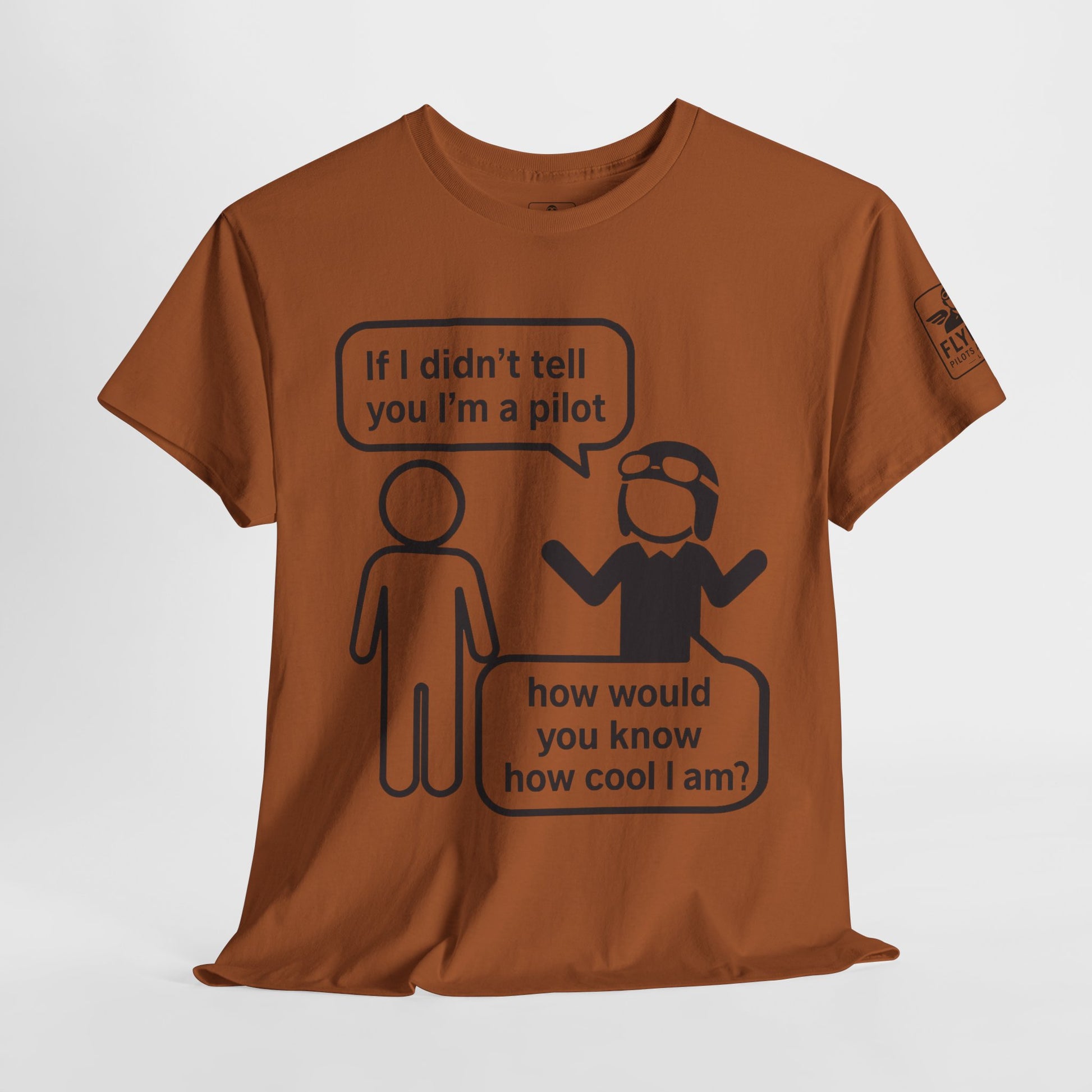 If I didn't tell you I'm a pilot... - T-Shirt