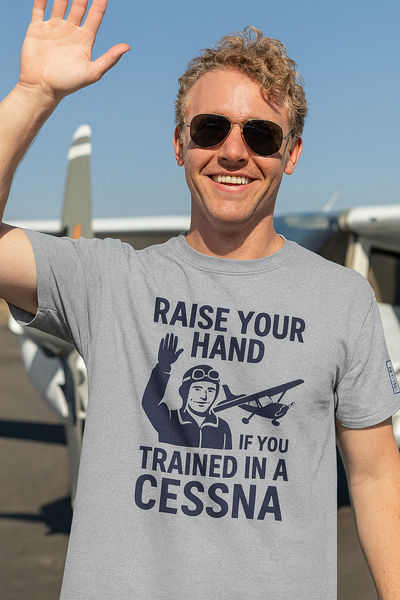Raise your hand if you trained in a Cessna -T-Shirt