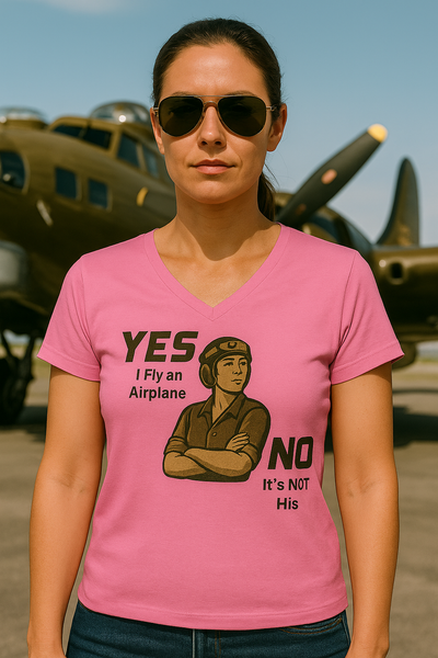 Yes I Fly an Airplane, No its not His - Ladies V-Neck