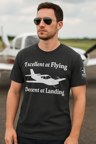 Excellent at Flying, Decent at Landing - Aviation Pilot T-Shirt