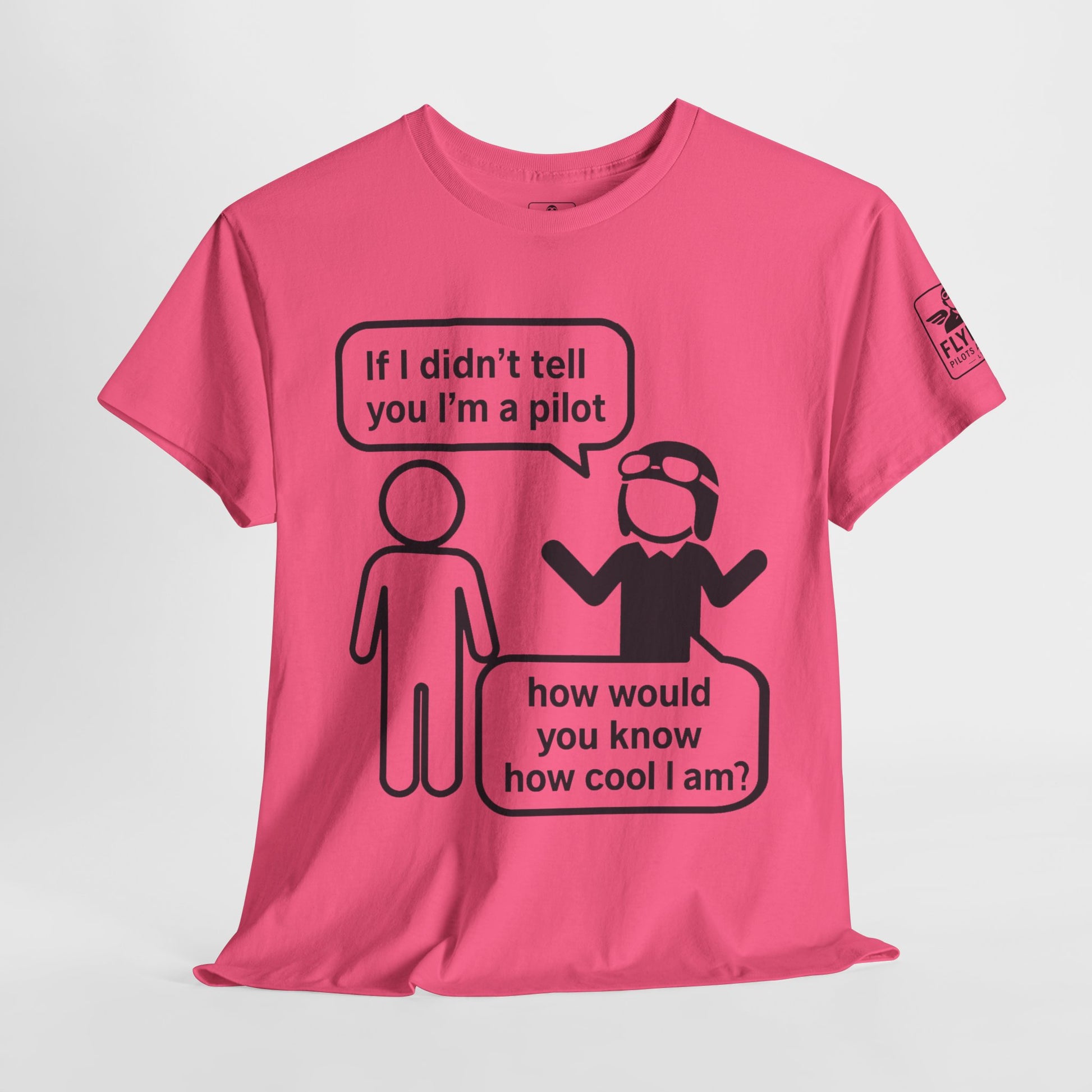 If I didn't tell you I'm a pilot... - T-Shirt