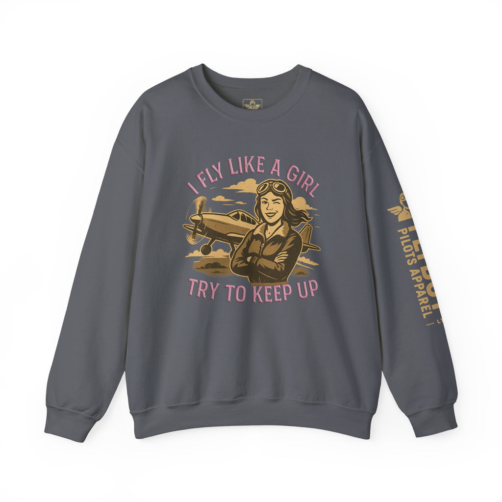 I Fly Like a Girl. Try to Keep Up - Crew Neck Sweatshirt