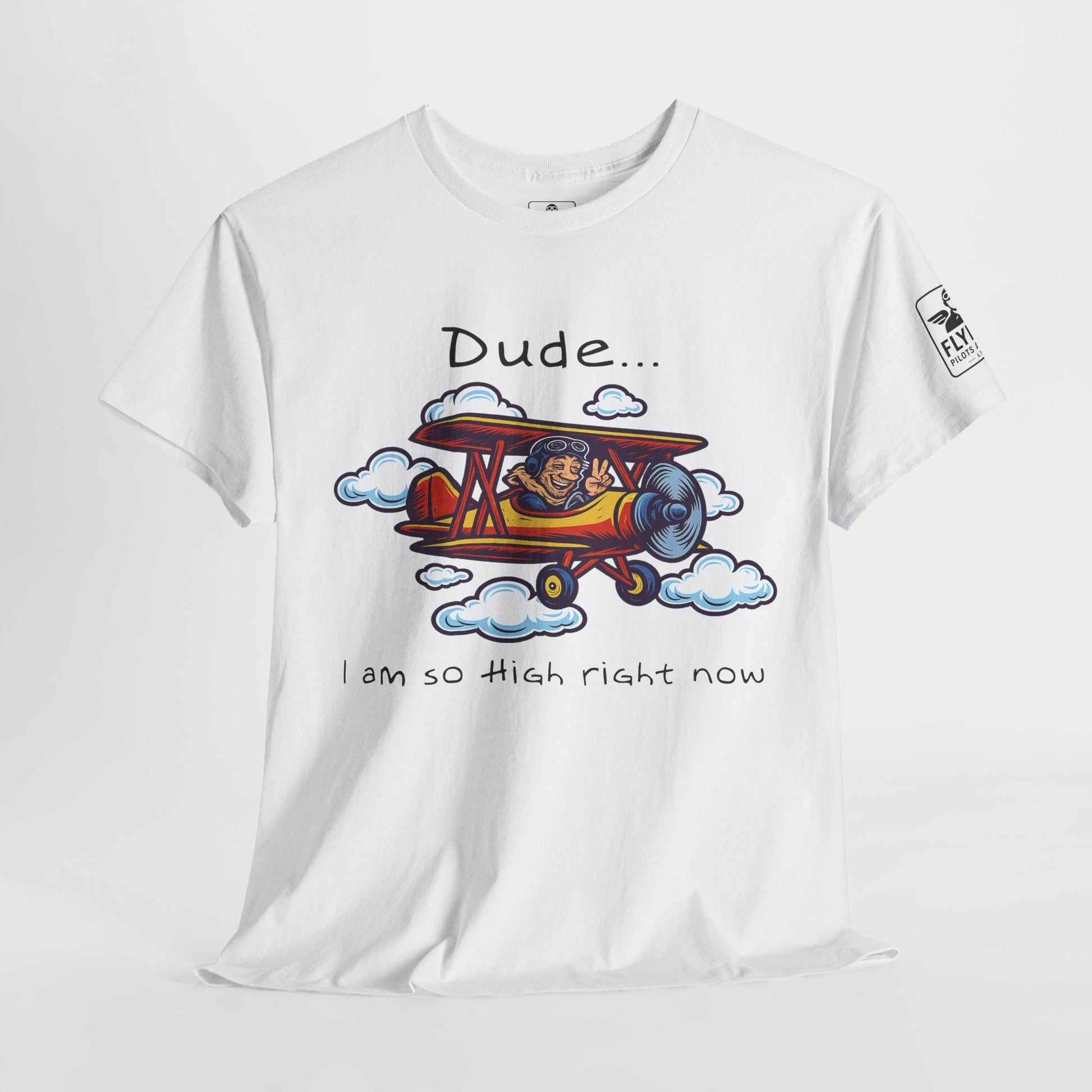 Dude... Im So High Right Now - T-Shirt