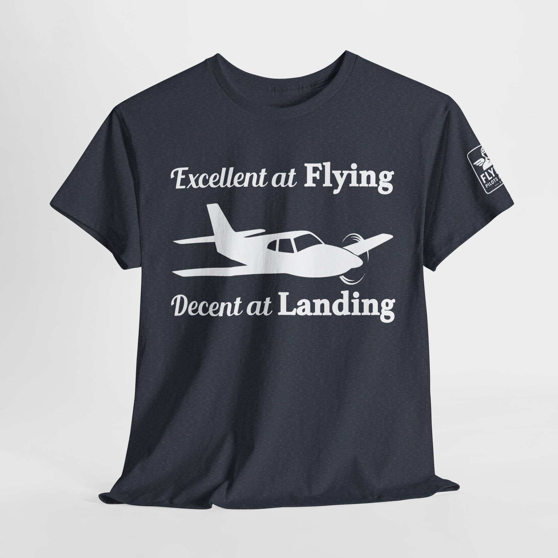 Excellent at Flying, Decent at Landing - Aviation Pilot T-Shirt