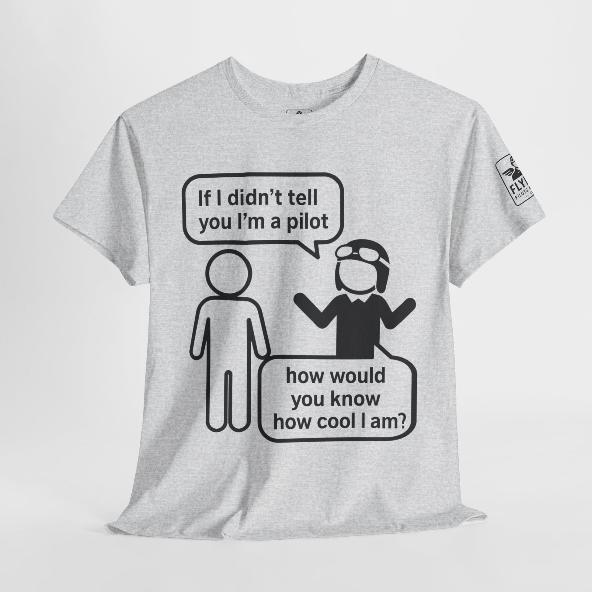 If I didn't tell you I'm a pilot... - T-Shirt
