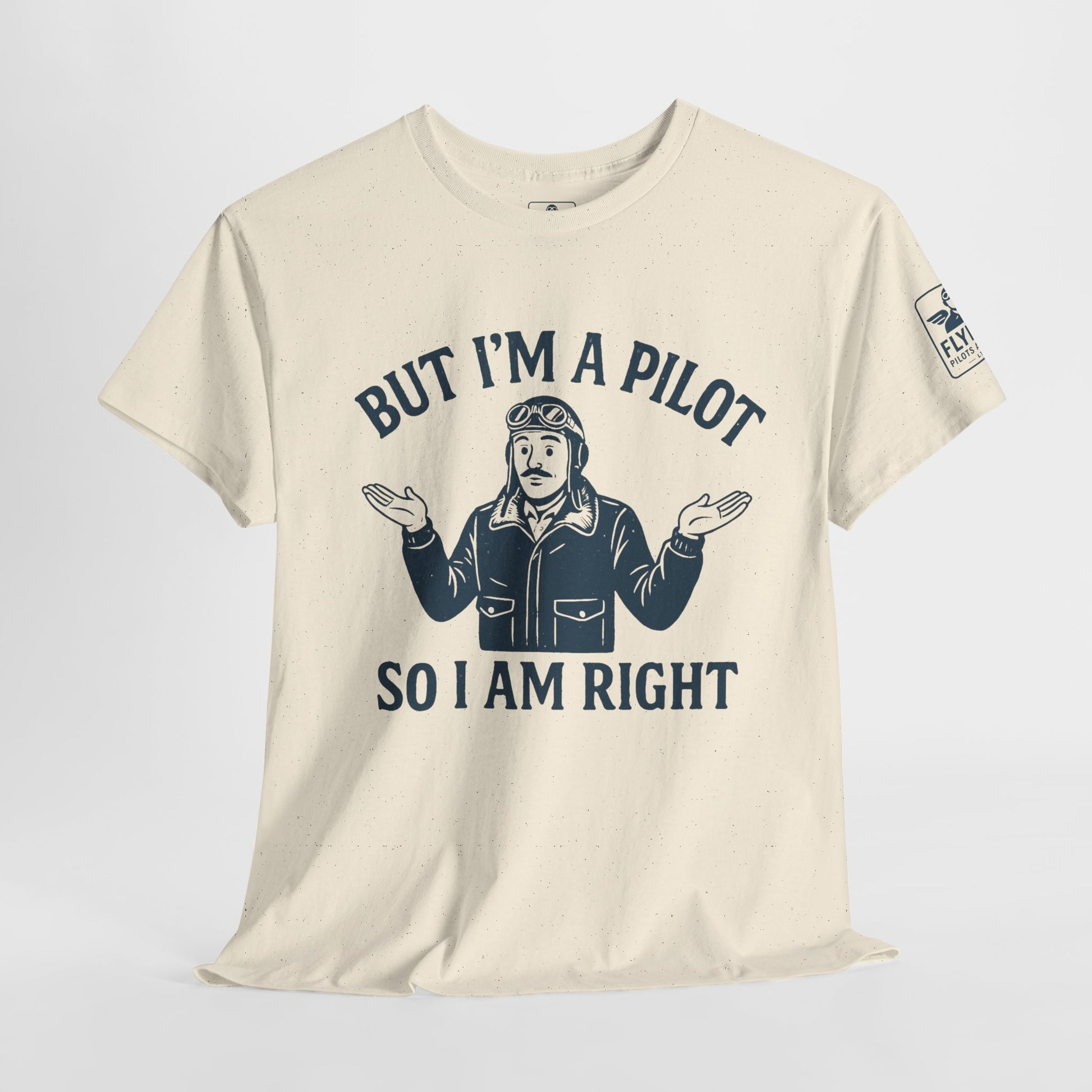 But I'm a pilot, so I am right - T-shirt