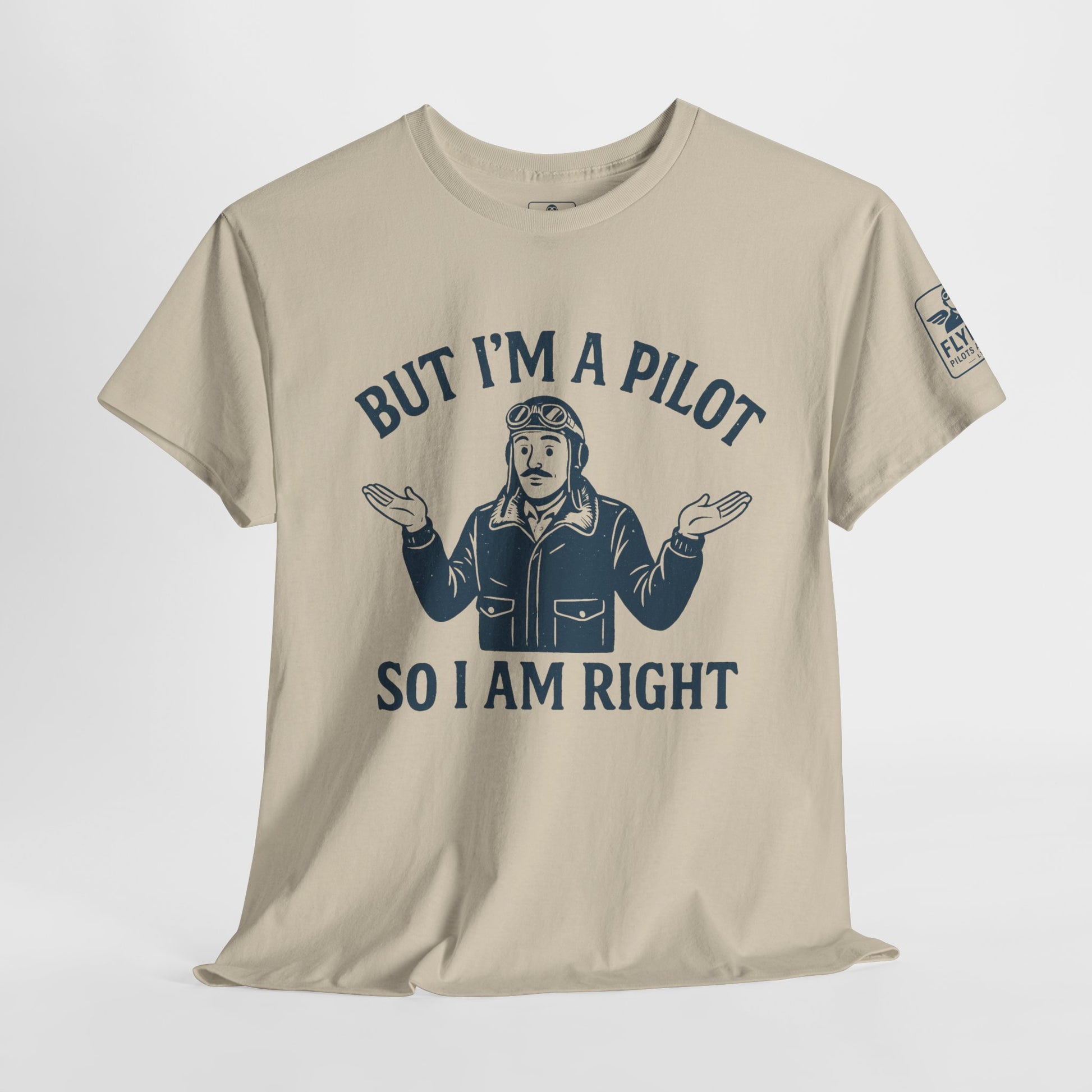 But I'm a pilot, so I am right - T-shirt