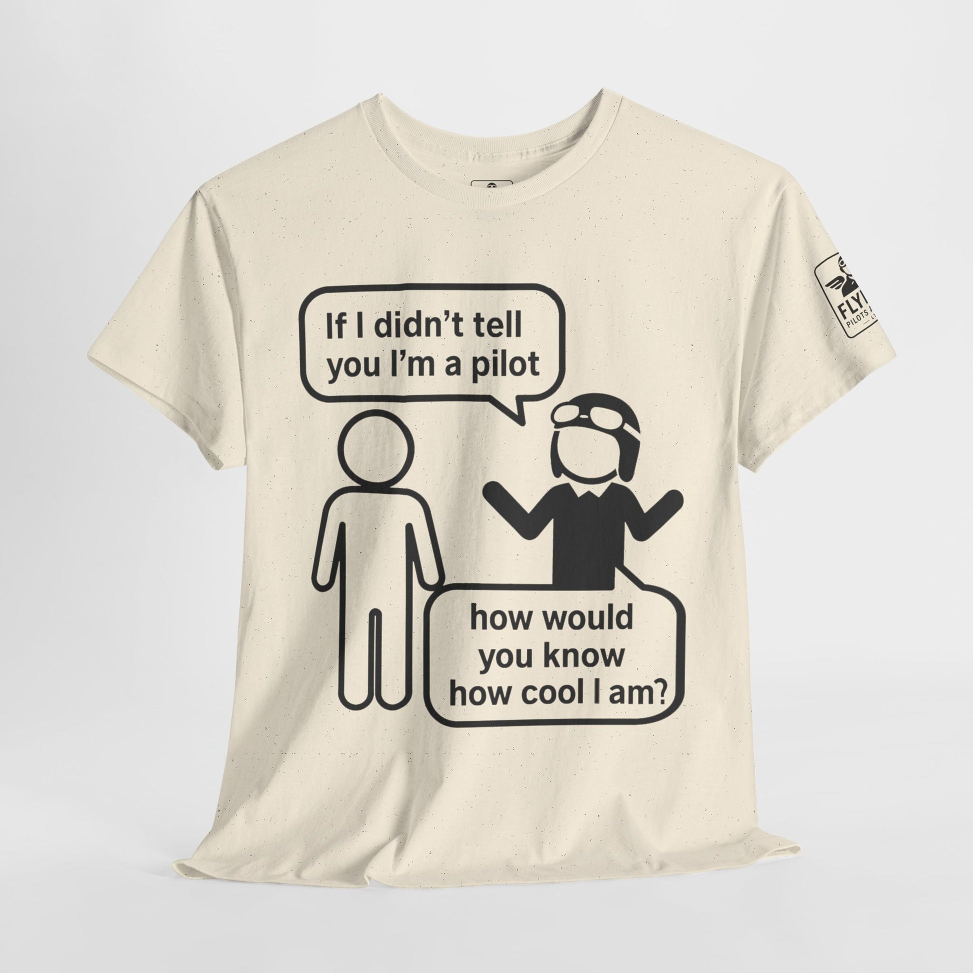 If I didn't tell you I'm a pilot... - T-Shirt