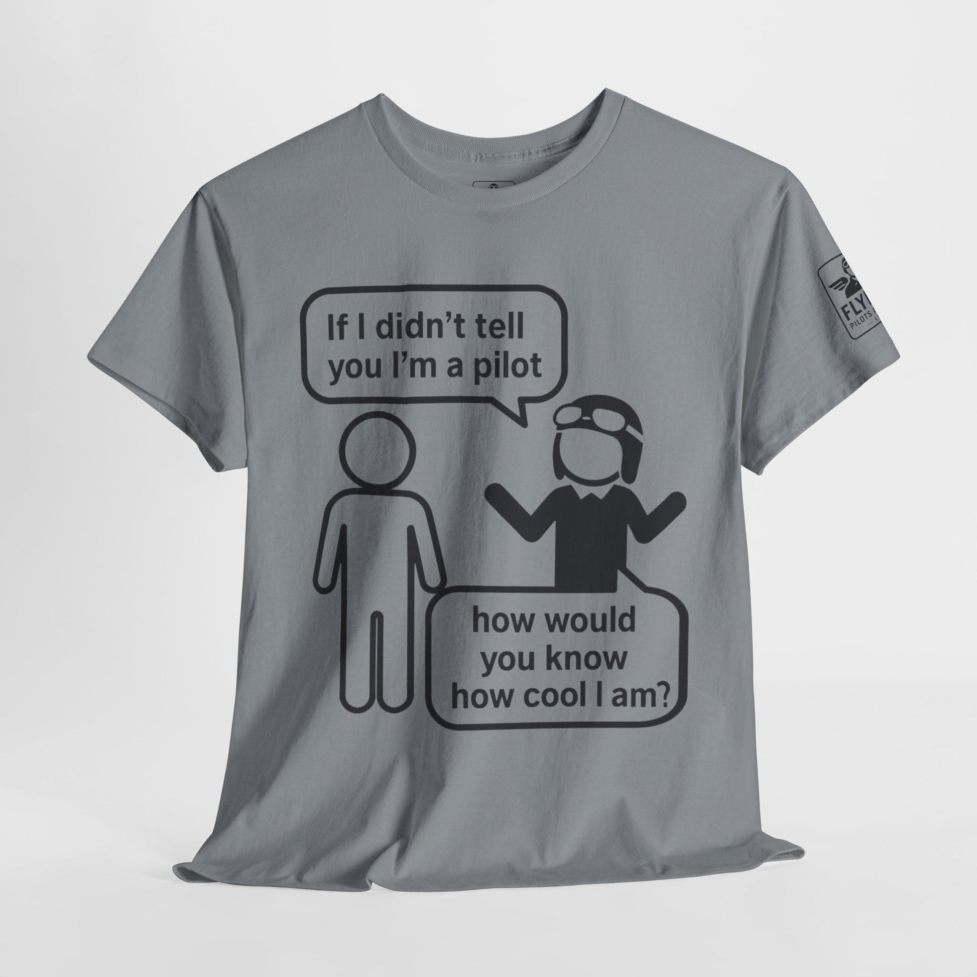 If I didn't tell you I'm a pilot... - T-Shirt