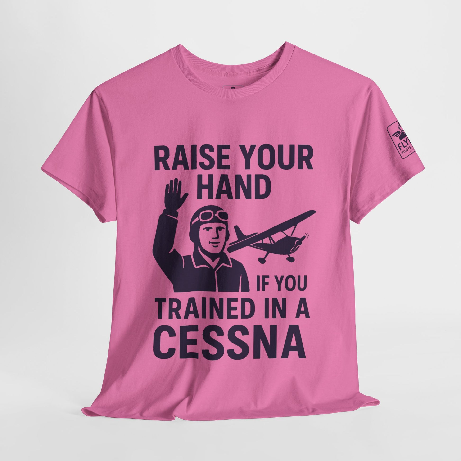 Raise your hand if you trained in a Cessna -T-Shirt