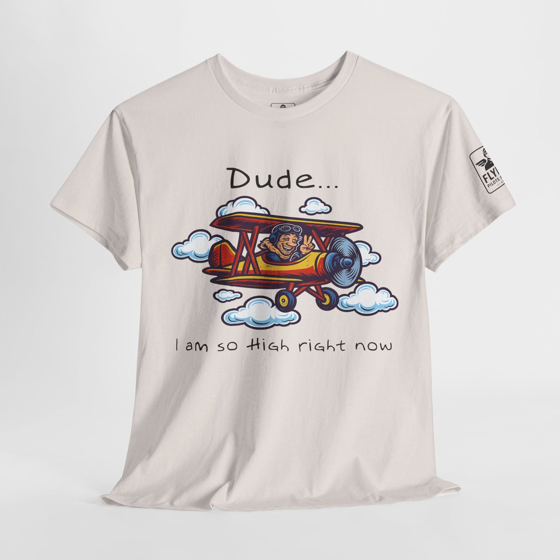 Dude... Im So High Right Now - T-Shirt