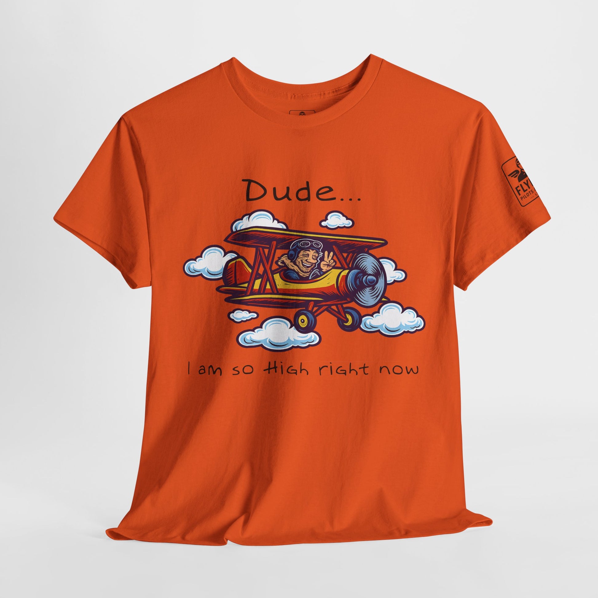 Dude... Im So High Right Now - T-Shirt