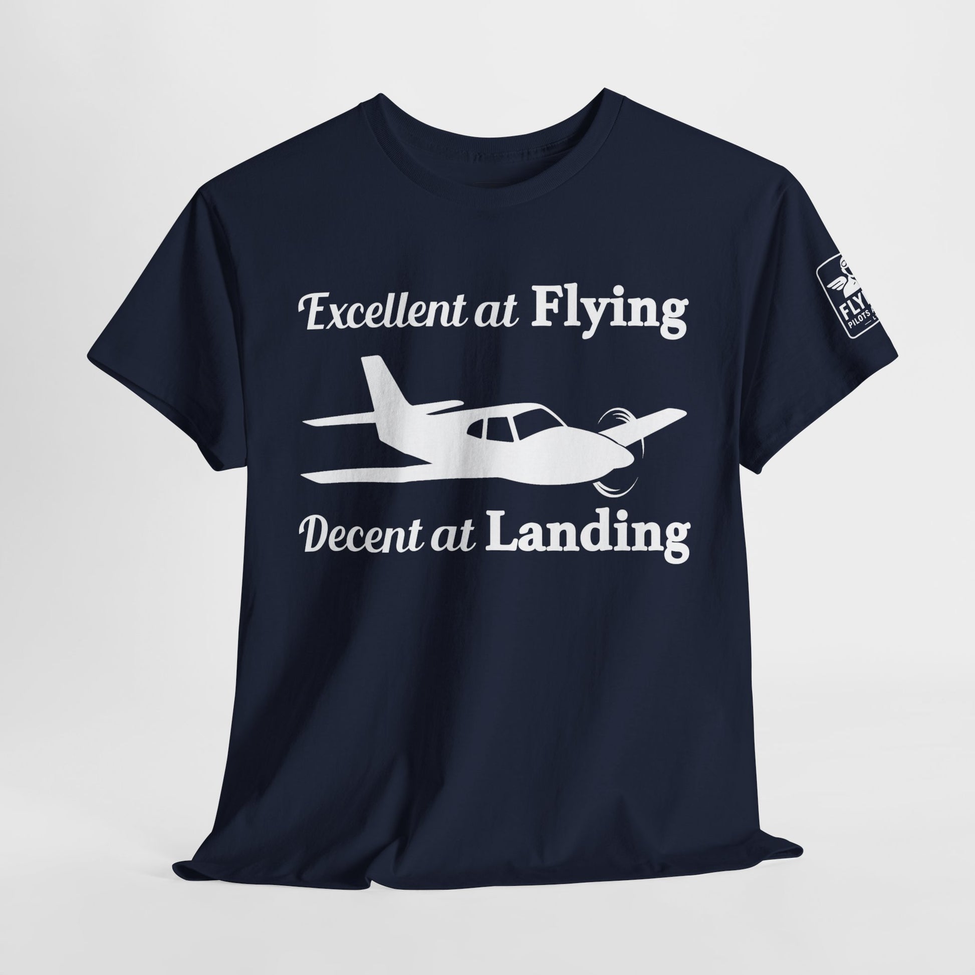 Excellent at Flying, Decent at Landing - Aviation Pilot T-Shirt