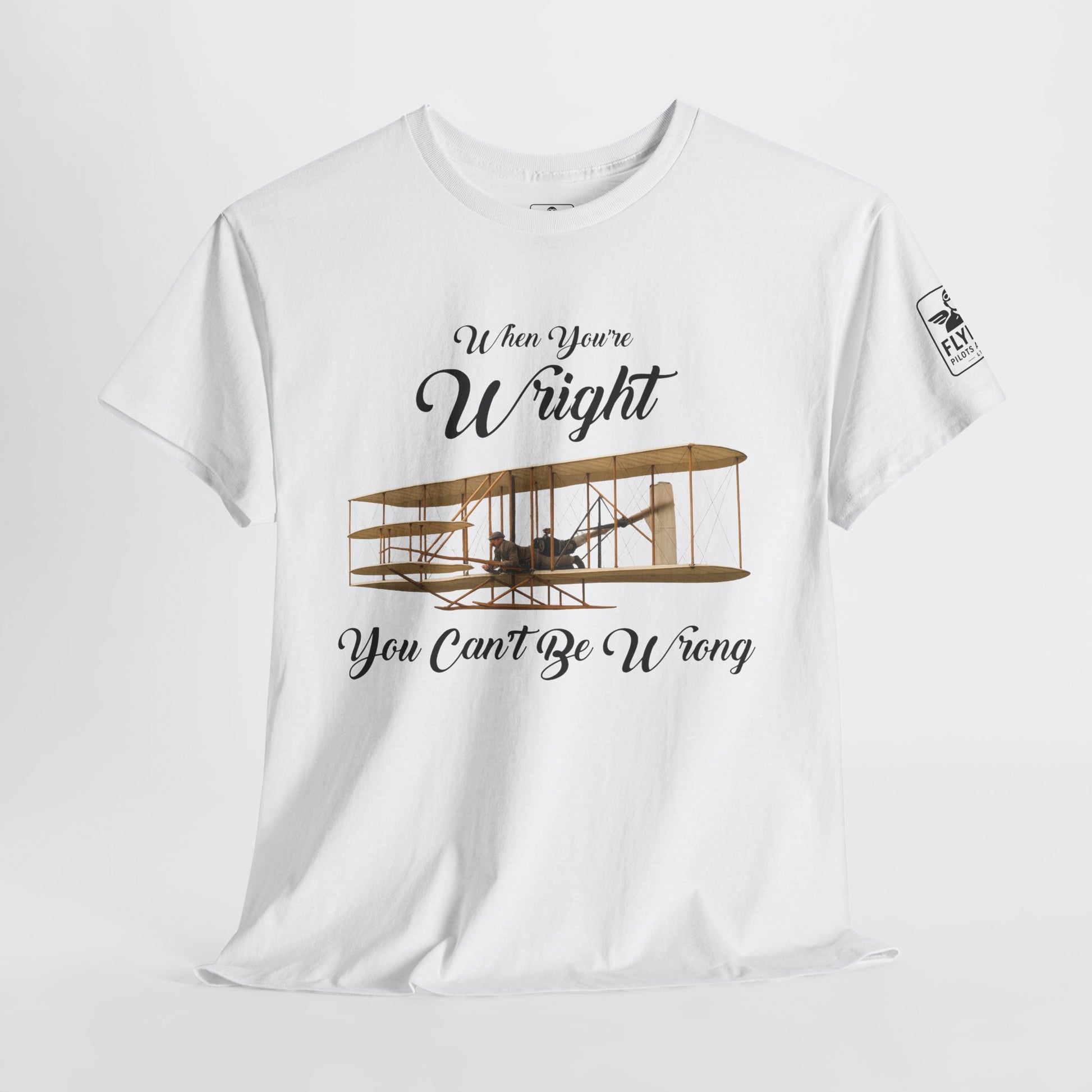 When you're Wright, you can't be wrong - T-Shirt