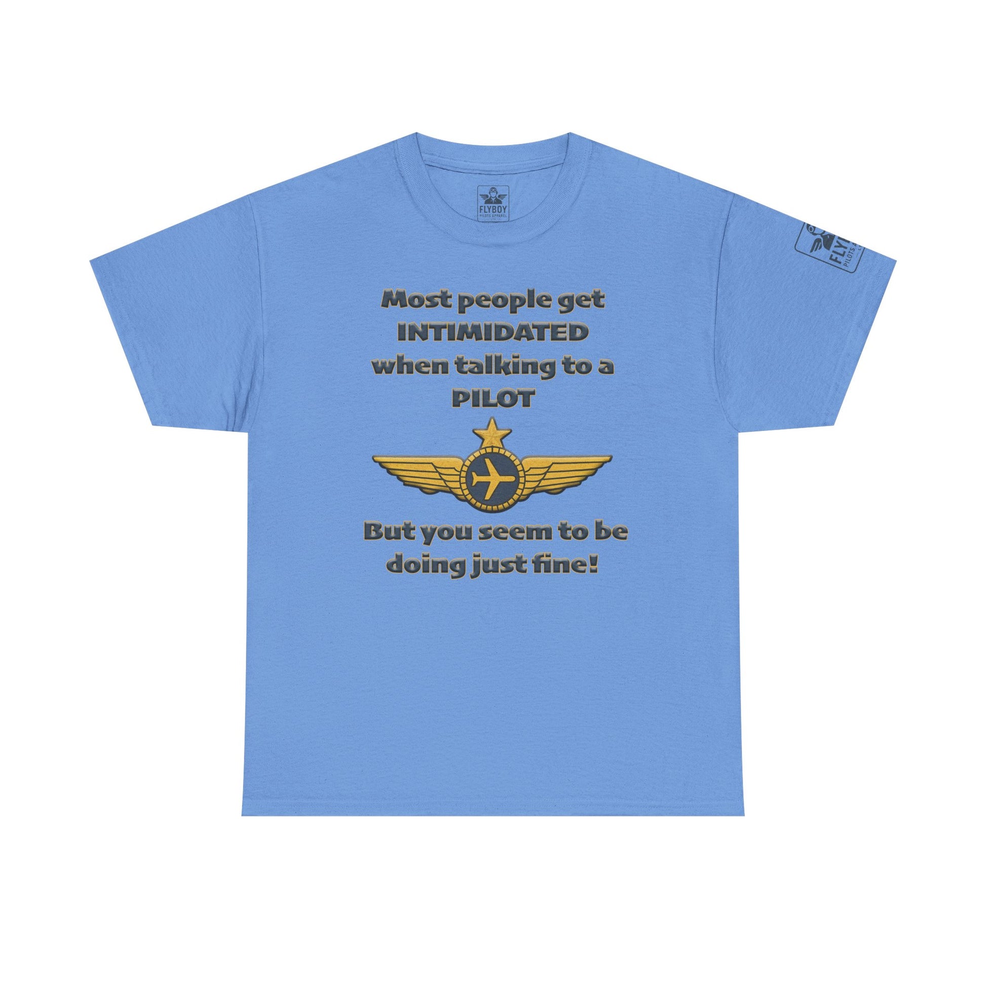 Most people get intimidated when talking to a pilot.. - T-Shirt