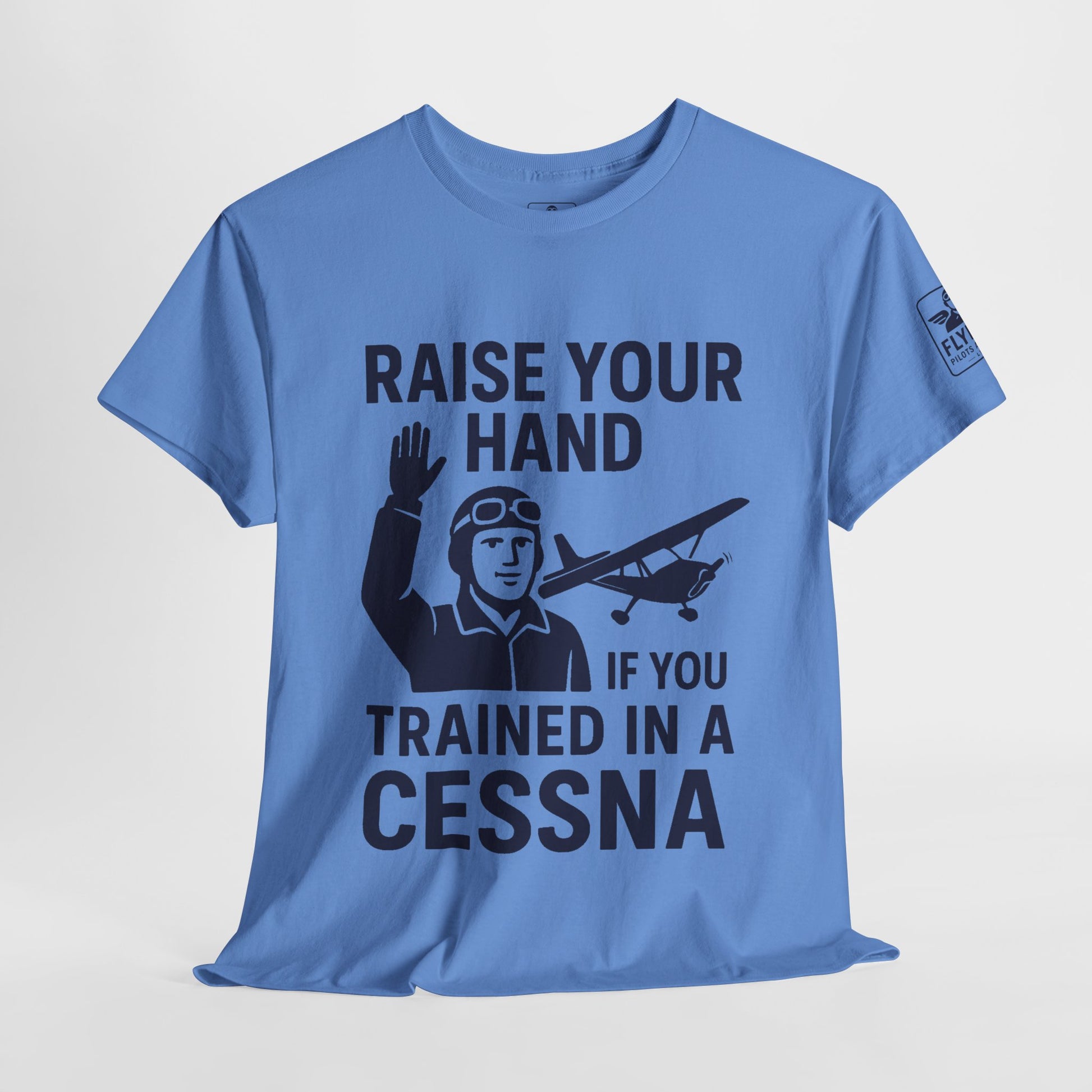 Raise your hand if you trained in a Cessna -T-Shirt
