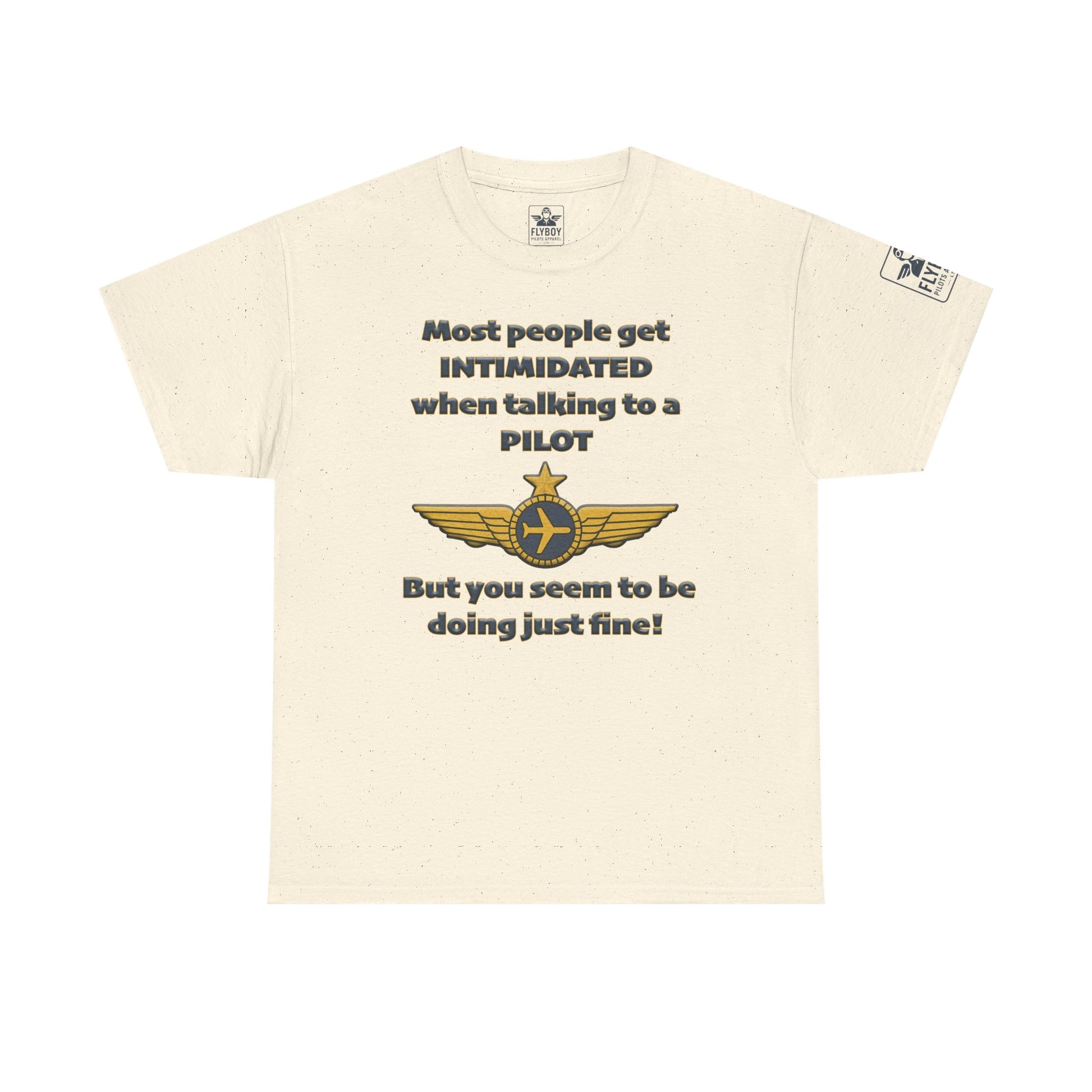 Most people get intimidated when talking to a pilot.. - T-Shirt